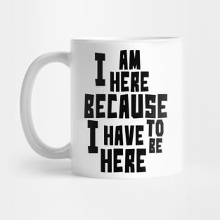 I am here Mug